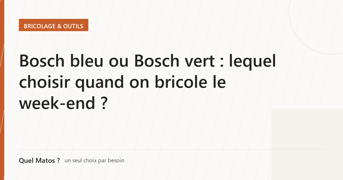 Bosch bleu ou Bosch vert : lequel choisir quand on bricole le week-end ?