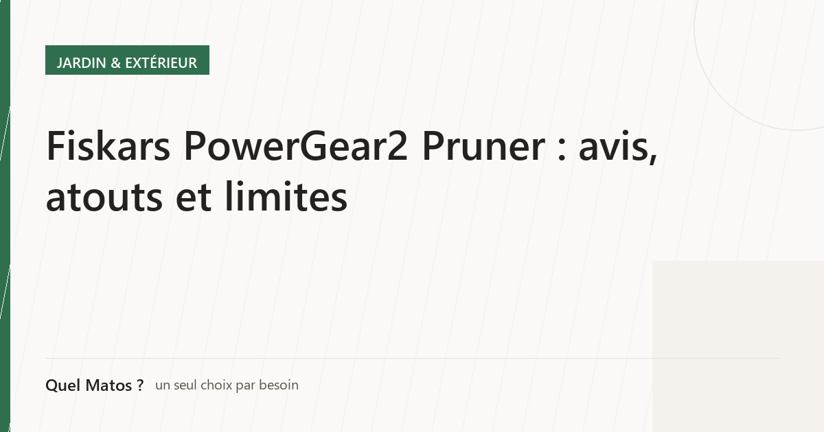 Fiskars PowerGear2 Pruner : avis, atouts et limites
