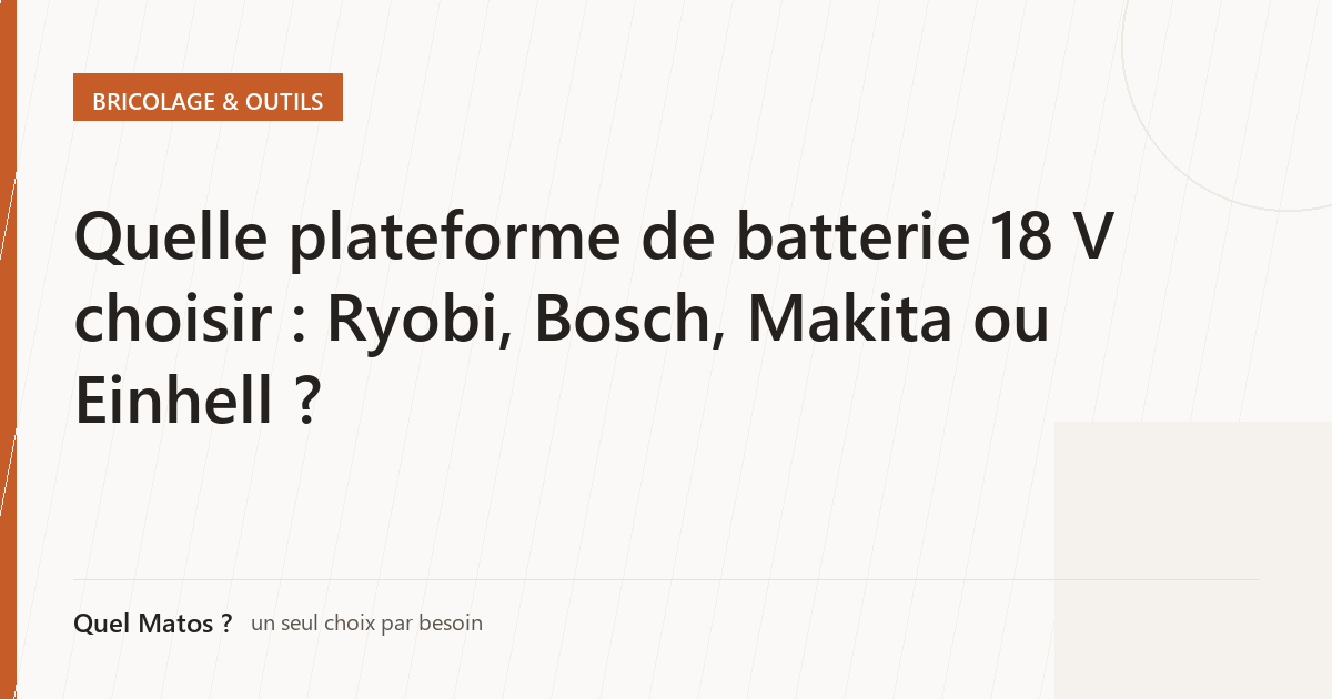 Quelle plateforme de batterie 18 V choisir : Ryobi, Bosch, Makita ou Einhell ?